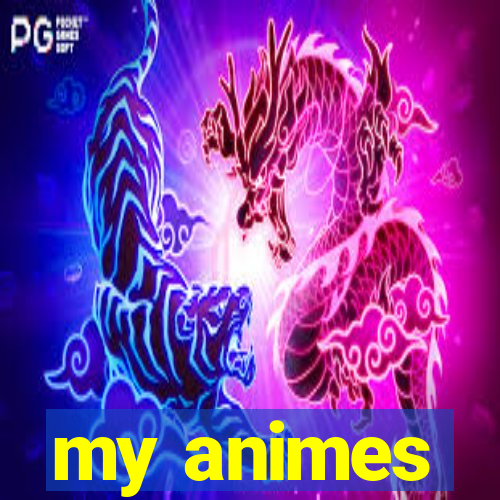 my animes